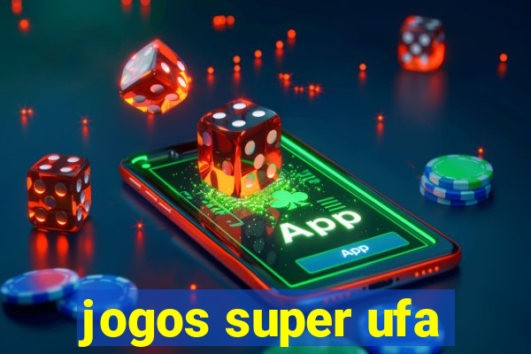 jogos super ufa